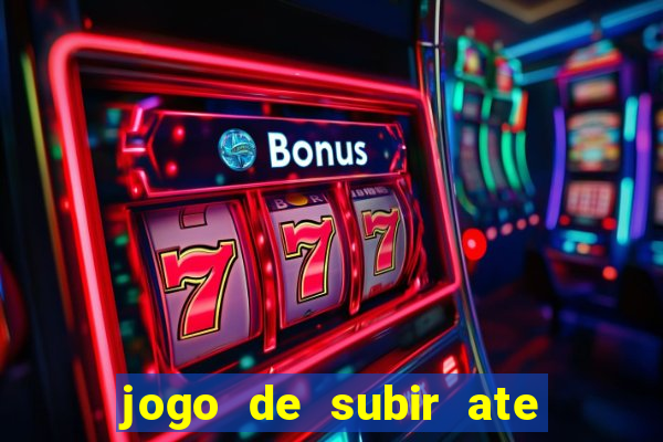 jogo de subir ate o ceu